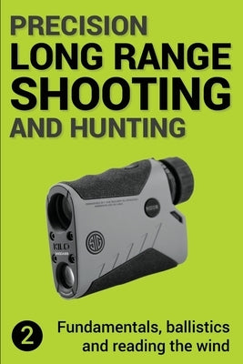 Precision Long Range Shooting And Hunting v2: Fundamentals, ballistics and reading the wind by Gillespie-Brown, Jon