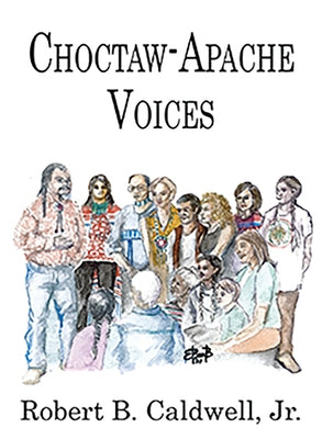 Choctaw-Apache Voices by Caldwell, Robert B.
