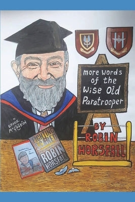 More Words of The Wise Old Paratrooper by Horsfall, Robin Edward