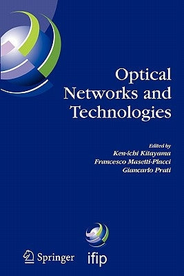 Optical Networks and Technologies: Ifip Tc6 / Wg6.10 First Optical Networks & Technologies Conference (Opnetec), October 18-20, 2004, Pisa, Italy by Kitayama, Ken-Ichi