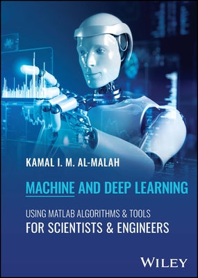 Machine and Deep Learning Using MATLAB by Al-Malah, Kamal I. M.