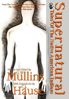 Supernatural Tales Of The Native American Indians by Mullins, G. W.