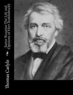 Sartor Resartus: The Life and Opinions of Herr Teufelsdrockh by Carlyle, Thomas