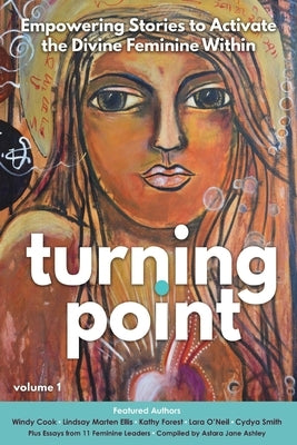 Turning Point: Empowering Stories to Activate the Divine Feminine Within by Ellis, Lindsay Marten