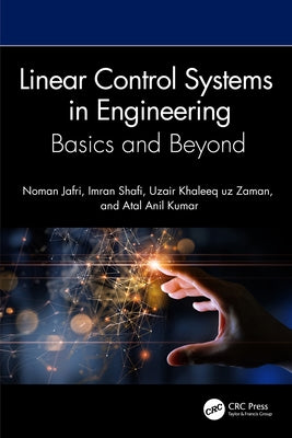 Linear Control Systems in Engineering: Basics and Beyond by Jafri, Noman