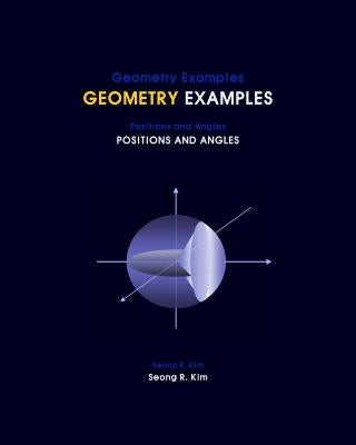 Geometry Examples Positions and Angles by Kim, Seong R.