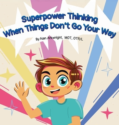 Superpower Thinking When Things Don't Go Your Way by Mot Otrl, Nan Arkwright