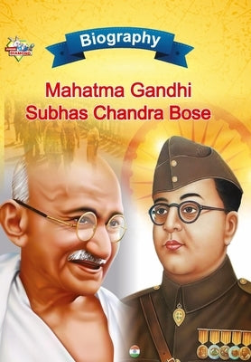 Biography of Mahatma Gandhi and Subhash Chandra Bose by Verma, Priyanka