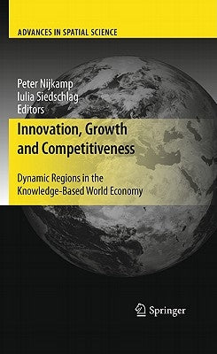 Innovation, Growth and Competitiveness: Dynamic Regions in the Knowledge-Based World Economy by Nijkamp, Peter