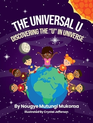 The Universal U: Discovering the U in Universe by Mukoma, Nougye Mutungi