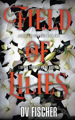 Field of Lilies: A Curvy Girl Dark Suspense Romance by Fischer, DV