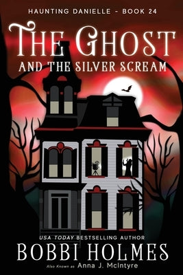 The Ghost and the Silver Scream by Mackey, Elizabeth