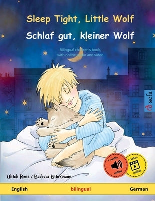 Sleep Tight, Little Wolf - Schlaf gut, kleiner Wolf (English - German): Bilingual children's picture book with audiobook for download by Renz, Ulrich