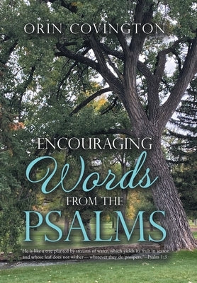 Encouraging Words from the Psalms by Covington, Orin