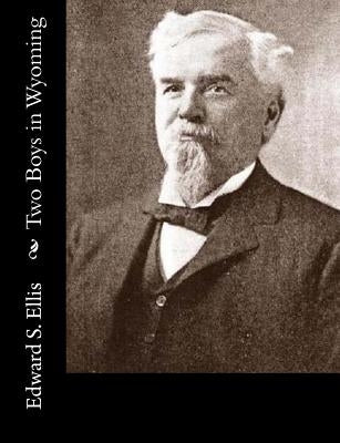 Two Boys in Wyoming by Ellis, Edward S.