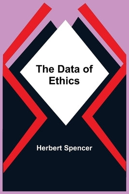 The Data Of Ethics by Spencer, Herbert