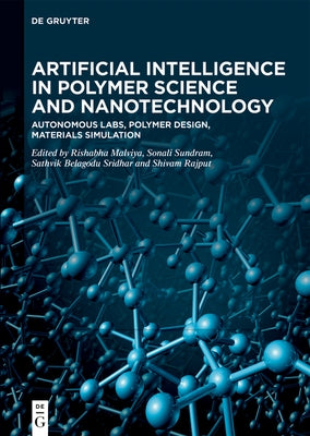Artificial Intelligence in Polymer Science and Nanotechnology: Autonomous Labs, Polymer Design, Materials Simulation by Malviya, Rishabha