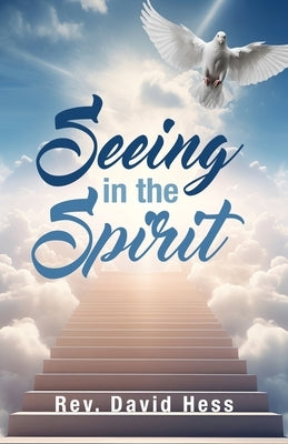 Seeing in the Spirit by Hess, David