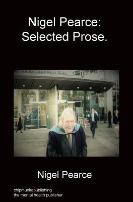 Nigel Pearce: Selected Prose. by Pearce, Nigel