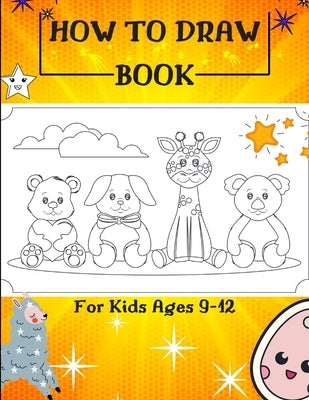 How to Draw Book For Kids Ages 9-12: Drawing Cute Animals / How to Draw Cute Animals / Draw Animals in the Cutest Style Ever! by Publisher, Eva
