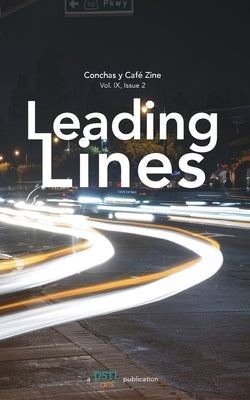Leading Lines: Conchas y Caf? Zine; Vol. 9, Issue 2 by Arts, Dstl