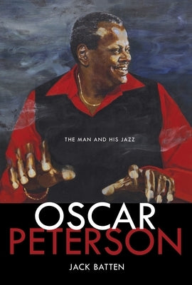 Oscar Peterson: The Man and His Jazz by Batten, Jack