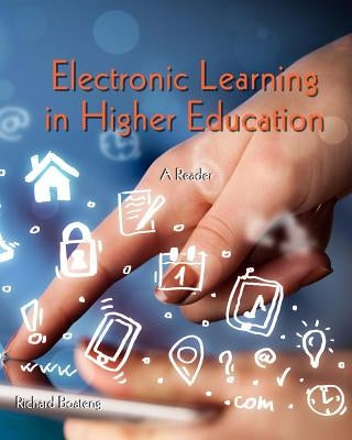 Electronic Learning in Higher Education: A Reader by Boateng, Sheena Lovia