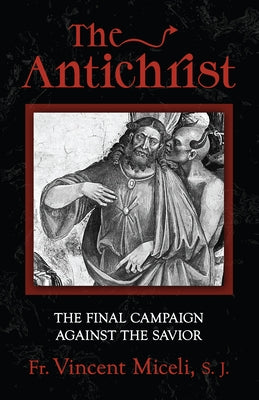The Antichrist: The Final Campaign Against the Savior by Miceli, Vincent