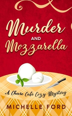 Murder and Mozzarella by Ford, Michelle