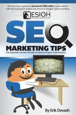 SEO Marketing Tips: The Business Owner's Guide to Search Engine Optimization by Devash, Erik L.
