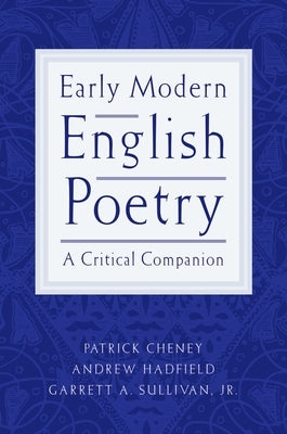 Early Modern English Poetry: A Critical Companion by Cheney, Patrick