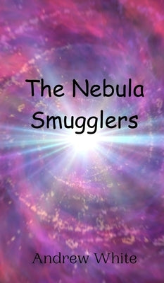 The Nebula Smugglers by White, Andrew