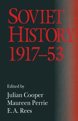Soviet History, 1917-53: Essays in Honour of R. W. Davies by Cooper, Julian