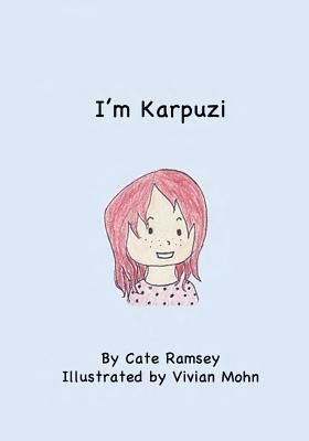 I'm Karpuzi: My parents named me Watermelon. by Mohn, Vivian