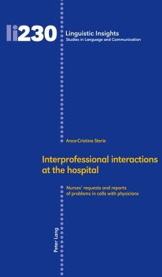 Interprofessional Interactions at the Hospital: Nurses' Requests and Reports of Problems in Calls with Physicians by Gotti, Maurizio