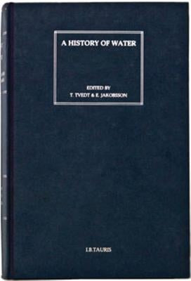 A History of Water: Series II: Rivers and Society: From Early Civilizations to Modern Times by Tvedt, Terje