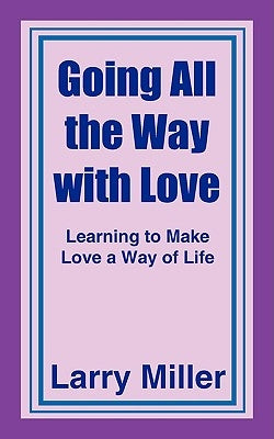 Going All the Way with Love by Miller, Larry