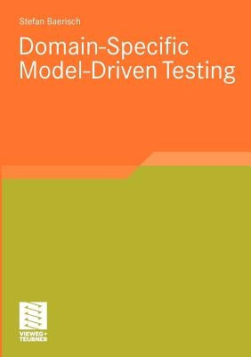 Domain-Specific Model-Driven Testing by Bärisch, Stefan