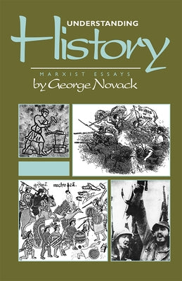 Understanding History: Marxist Essays by Novack, George