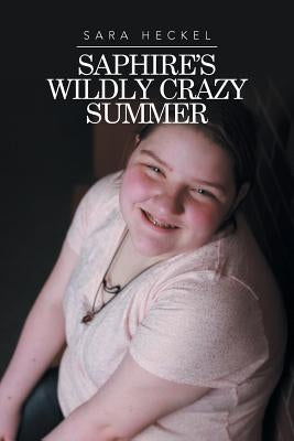 Saphire's Wildly Crazy Summer by Heckel, Sara