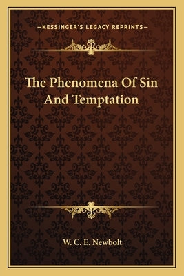 The Phenomena Of Sin And Temptation by Newbolt, W. C. E.