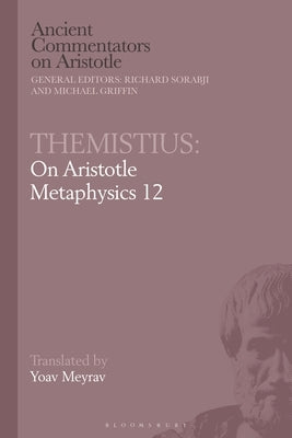 Themistius: On Aristotle Metaphysics 12 by Meyrav, Yoav