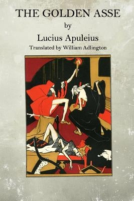 The Golden Asse by Apuleius, Lucius