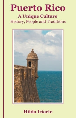 Puerto Rico, a Unique Culture: History, People and Traditions by Iriarte, Hilda