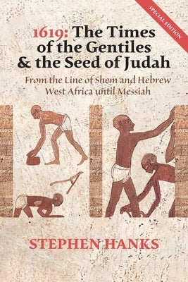 1619: The Times Of The Gentiles & The Seed Of Judah Special Edition: The Times Of The Gentiles & The Seed Of Judah by Hanks, Stephen