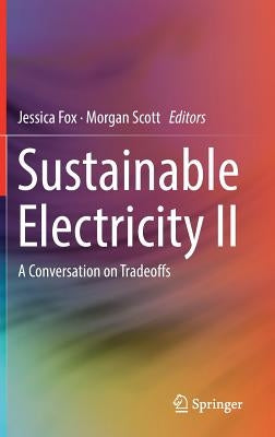 Sustainable Electricity II: A Conversation on Tradeoffs by Fox, Jessica