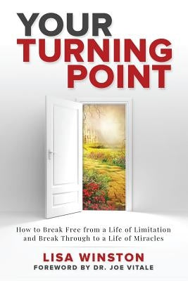 Your Turning Point: How to Break Free from a Life of Limitation and Break Through to a Life of Miracles by Vitale, Joe