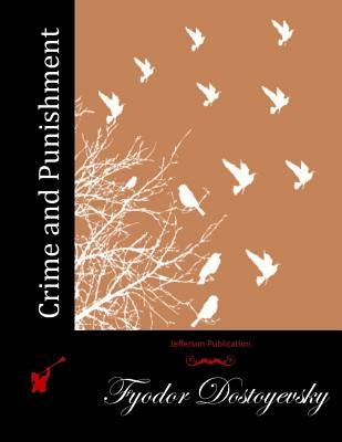 Crime and Punishment by Dostoyevsky, Fyodor