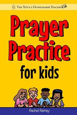 Prayer Practice for Kids by Ramey, Rachel