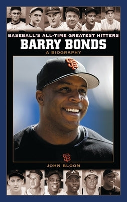 Barry Bonds: A Biography by Bloom, John